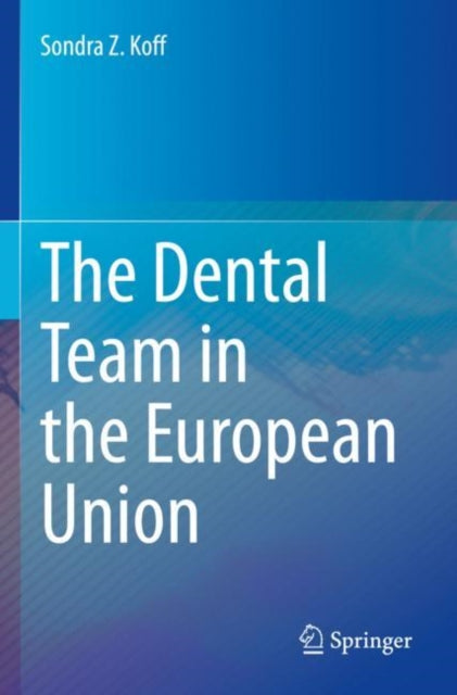 Book cover of: Dental Team in the European Union. By: Sondra Z. Koff