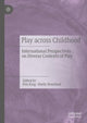 Book cover of: Play Across Childhood. By: Pete King