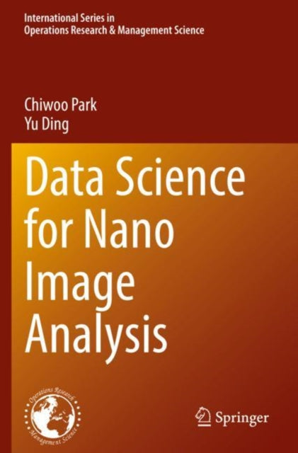 Book cover of: Data Science for Nano Image Analysis. By: Chiwoo Park