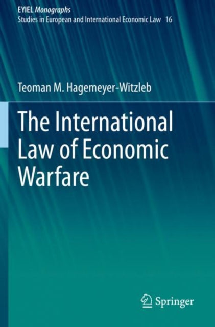 Book cover of: International Law of Economic Warfare. By: Teoman M. Hagemeyer-Witzleb