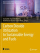 Book cover of: Carbon Dioxide Utilization to Sustainable Energy and Fuels. By: Inamuddin