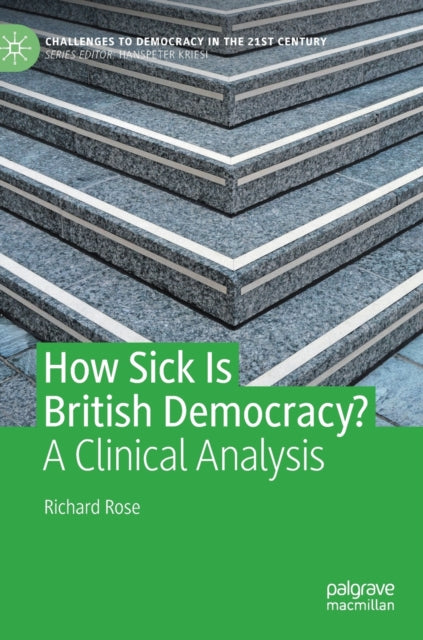 Book cover of: How Sick Is British Democracy?. By: Richard Rose