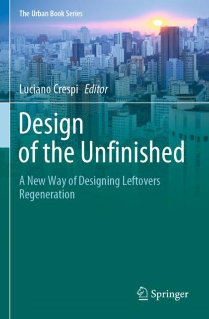 Book cover of: Design of the Unfinished. By: Luciano Crespi