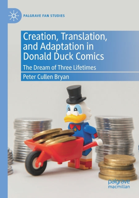 Book cover of: Creation, Translation, and Adaptation in Donald Duck Comics. By: Peter Cullen Bryan