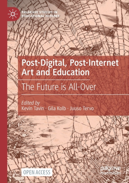 Book cover of: Post-Digital, Post-Internet Art and Education. By: Kevin Tavin