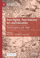 Book cover of: Post-Digital, Post-Internet Art and Education. By: Kevin Tavin