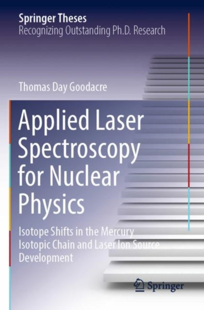 Book cover of: Applied Laser Spectroscopy for Nuclear Physics. By: Thomas Day Goodacre