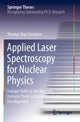 Book cover of: Applied Laser Spectroscopy for Nuclear Physics. By: Thomas Day Goodacre
