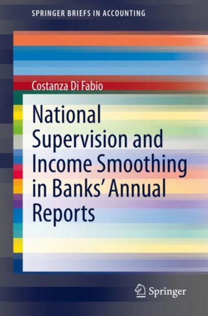 Book cover of: National Supervision and Income Smoothing in Banks’ Annual Reports. By: Costanza Di Fabio