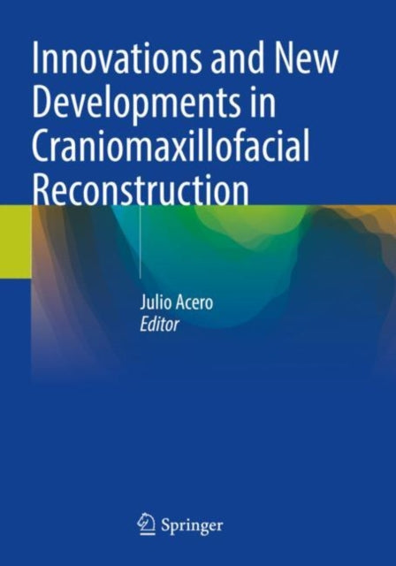 Book cover of: Innovations and New Developments in Craniomaxillofacial Reconstruction. By: Julio Acero