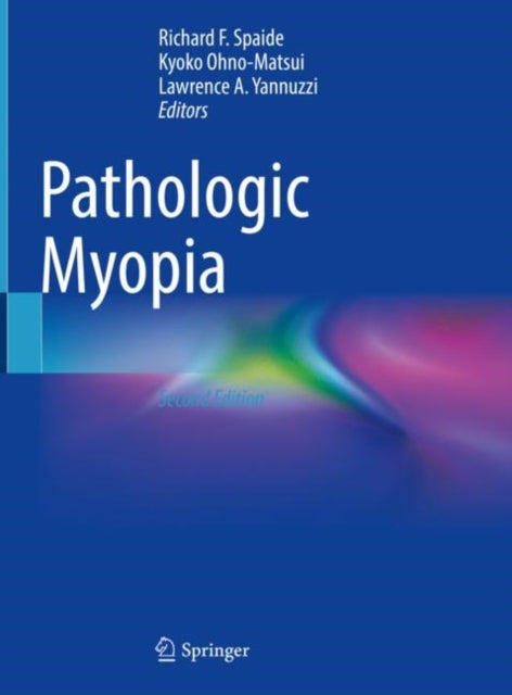 Book cover of: Pathologic Myopia. By: Richard F. Spaide