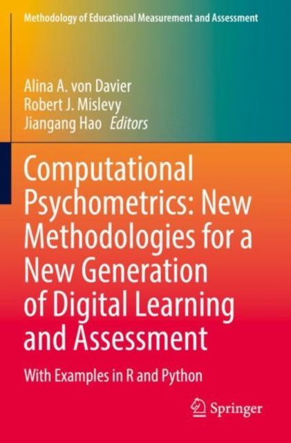 Book cover of: Computational Psychometrics: New Methodologies for a New Generation of Digital Learning and Assessment. By: Alina A. von Davier