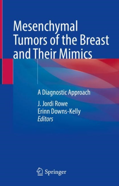 Book cover of: Mesenchymal Tumors of the Breast and Their Mimics. By: J. Jordi Rowe