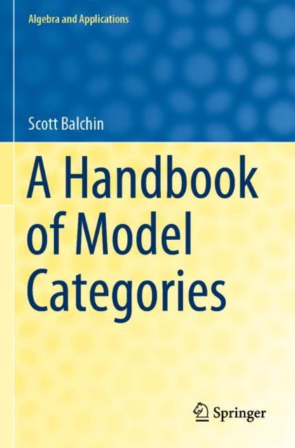 Book cover of: Handbook of Model Categories. By: Scott Balchin