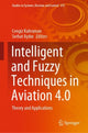 Book cover of: Intelligent and Fuzzy Techniques in Aviation 4.0. By: Cengiz Kahraman