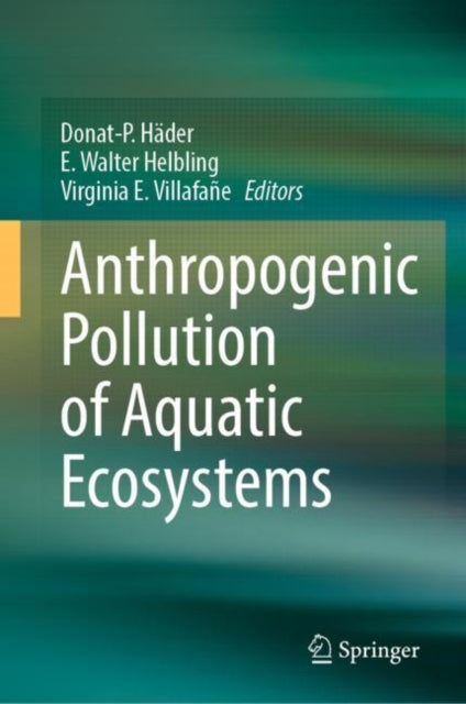 Book cover of: Anthropogenic Pollution of Aquatic Ecosystems. By: E. Walter Helbling