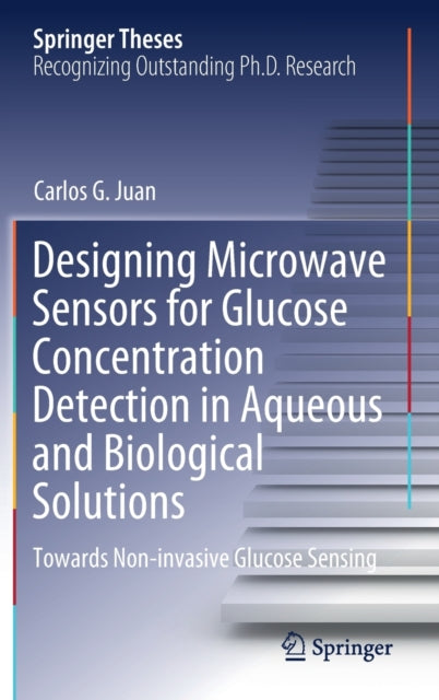 Book cover of: Designing Microwave Sensors for Glucose Concentration Detection in Aqueous and Biological Solutions. By: Carlos G. Juan