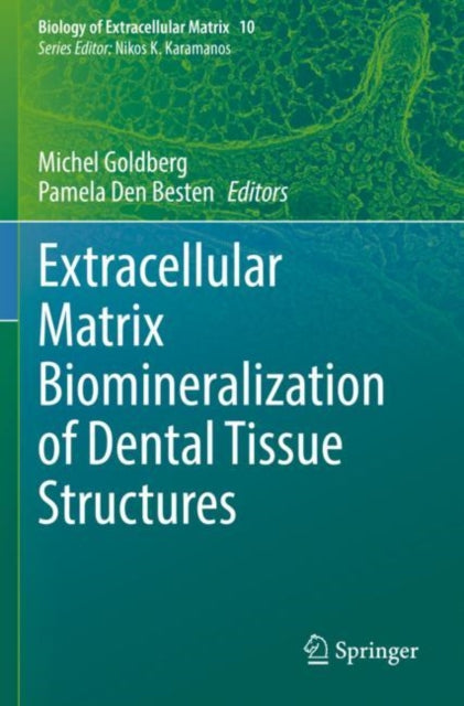 Book cover of: Extracellular Matrix Biomineralization of Dental Tissue Structures. By: Michel Goldberg