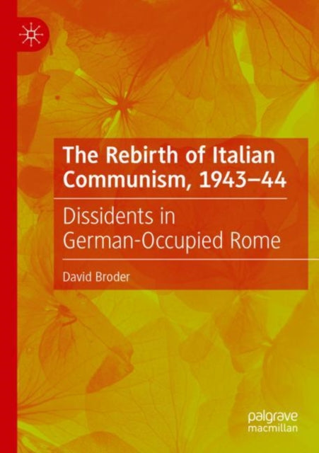 Book cover of: Rebirth of Italian Communism, 1943–44. By: David S. Broder
