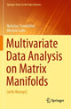 Book cover of: Multivariate Data Analysis on Matrix Manifolds. By: Nickolay Trendafilov