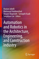 Book cover of: Automation and Robotics in the Architecture, Engineering, and Construction Industry. By: Houtan Jebelli