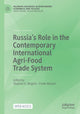 Book cover of: Russia’s Role in the Contemporary International Agri-Food Trade System. By: Stephen K. Wegren