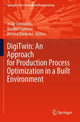 Book cover of: DigiTwin: An Approach for Production Process Optimization in a Built Environment. By: Josip Stjepandić