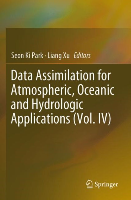 Book cover of: Data Assimilation for Atmospheric, Oceanic and Hydrologic Applications (Vol. IV). By: Seon Ki Park