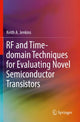Book cover of: RF and Time-domain Techniques for Evaluating Novel Semiconductor Transistors. By: Keith A. Jenkins