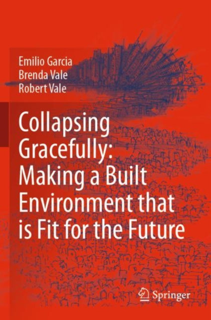Book cover of: Collapsing Gracefully: Making a Built Environment that is Fit for the Future. By: Emilio Garcia