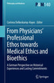 Book cover of: From Physicians’ Professional Ethos towards Medical Ethics and Bioethics. By: Corinna Delkeskamp-Hayes