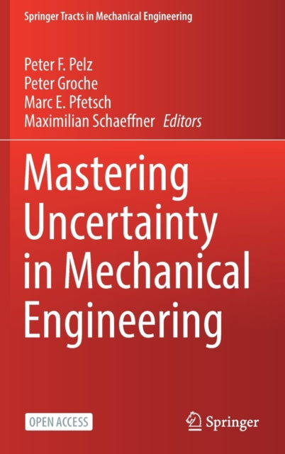 Book cover of: Mastering Uncertainty in Mechanical Engineering. By: Peter F. Pelz
