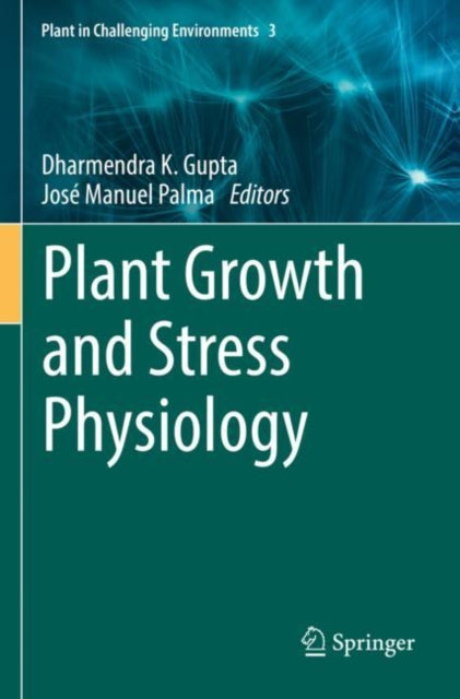 Book cover of: Plant Growth and Stress Physiology. By: Dharmendra K. Gupta