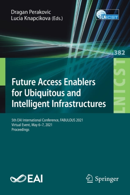 Book cover of: Future Access Enablers for Ubiquitous and Intelligent Infrastructures. By: Dragan Perakovic