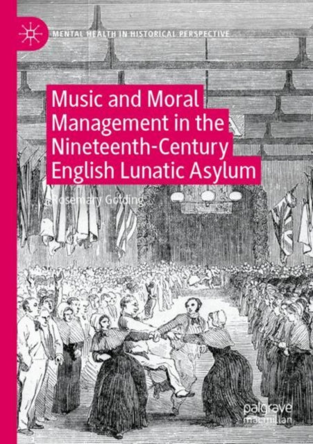 Book cover of: Music and Moral Management in the Nineteenth-Century English Lunatic Asylum. By: Rosemary Golding