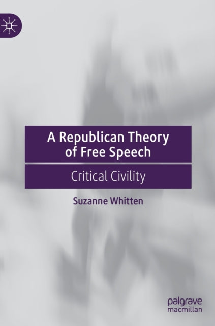 Book cover of: Republican Theory of Free Speech. By: Suzanne Whitten