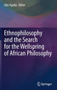 Book cover of: Ethnophilosophy and the Search for the Wellspring of African Philosophy. By: Ada Agada