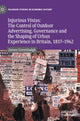 Book cover of: Injurious Vistas: The Control of Outdoor Advertising, Governance and the Shaping of Urban Experience in Britain, 1817–1962. By: James Greenhalgh