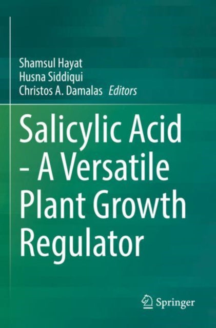 Book cover of: Salicylic Acid - A Versatile Plant Growth Regulator. By: Shamsul Hayat