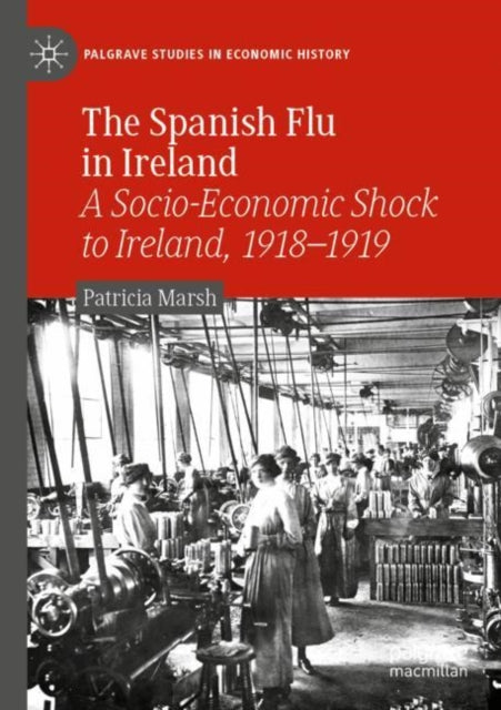 Book cover of: Spanish Flu in Ireland. By: Patricia Marsh