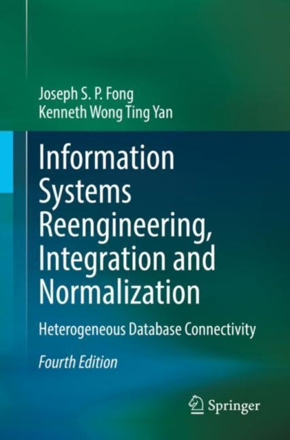 Book cover of: Information Systems Reengineering, Integration and Normalization. By: Joseph S. P. Fong