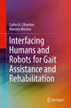 Book cover of: Interfacing Humans and Robots for Gait Assistance and Rehabilitation. By: Carlos A. Cifuentes