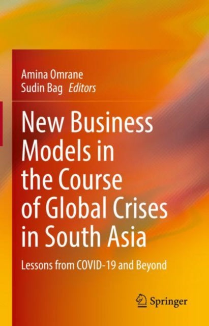 Book cover of: New Business Models in the Course of Global Crises in South Asia. By: Amina Omrane