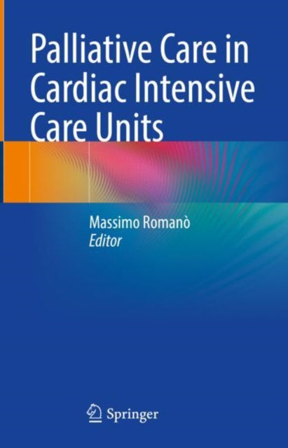 Book cover of: Palliative Care in Cardiac Intensive Care Units. By: Massimo Romanò