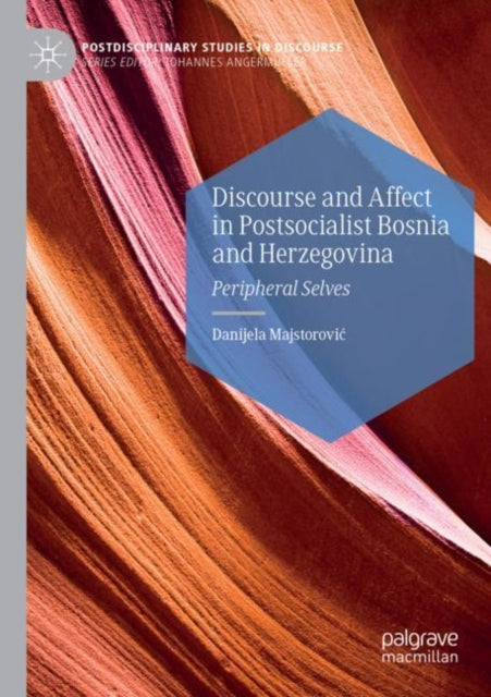 Book cover of: Discourse and Affect in Postsocialist Bosnia and Herzegovina. By: Danijela Majstorović