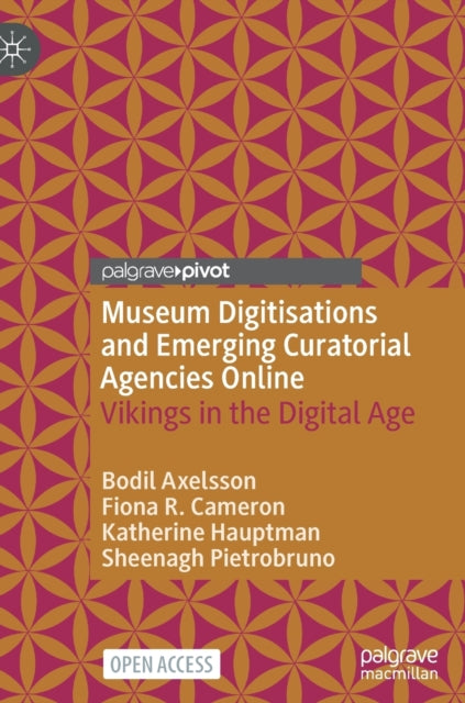Book cover of: Museum Digitisations and Emerging Curatorial Agencies Online. By: Bodil Axelsson