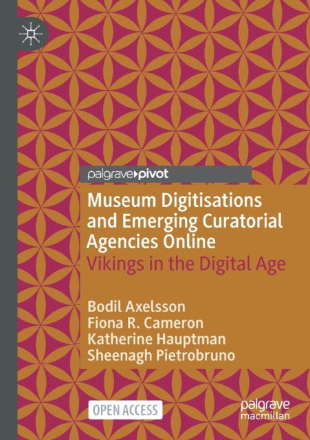 Book cover of: Museum Digitisations and Emerging Curatorial Agencies Online. By: Bodil Axelsson