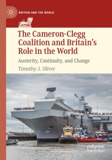 Book cover of: Cameron-Clegg Coalition and Britain’s Role in the World. By: Timothy J. Oliver