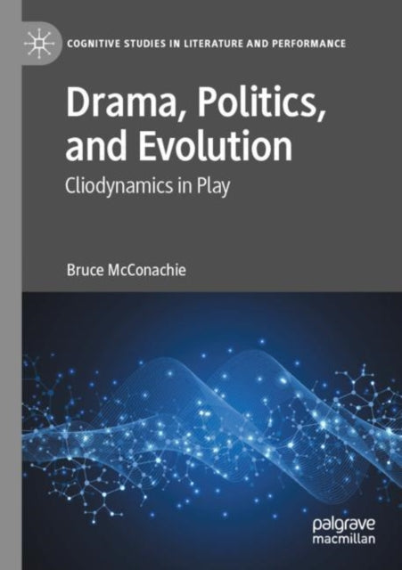 Book cover of: Drama, Politics, and Evolution. By: Bruce McConachie