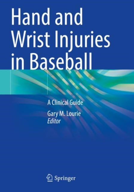 Book cover of: Hand and Wrist Injuries in Baseball. By: Gary M. Lourie
